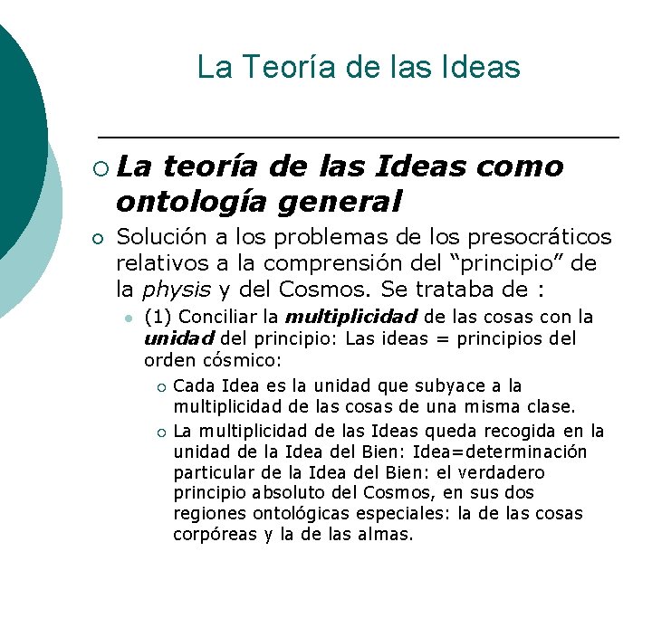 La Teoría de las Ideas ¡ La teoría de las Ideas como ontología general La Teoría de las Ideas ¡ La teoría de las Ideas como ontología general