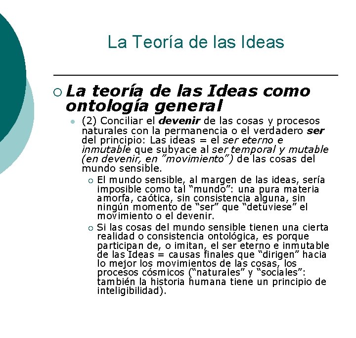 La Teoría de las Ideas ¡ La teoría de las Ideas como ontología general La Teoría de las Ideas ¡ La teoría de las Ideas como ontología general