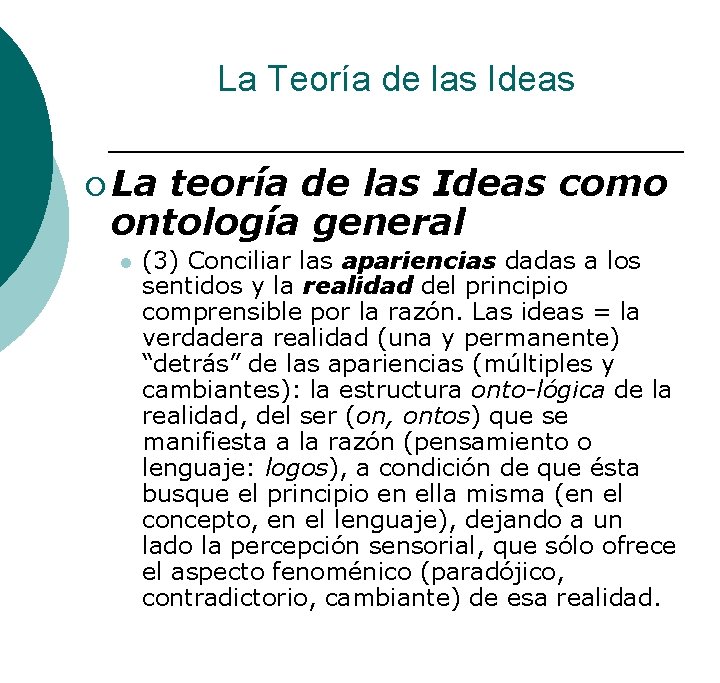 La Teoría de las Ideas ¡ La teoría de las Ideas como ontología general La Teoría de las Ideas ¡ La teoría de las Ideas como ontología general