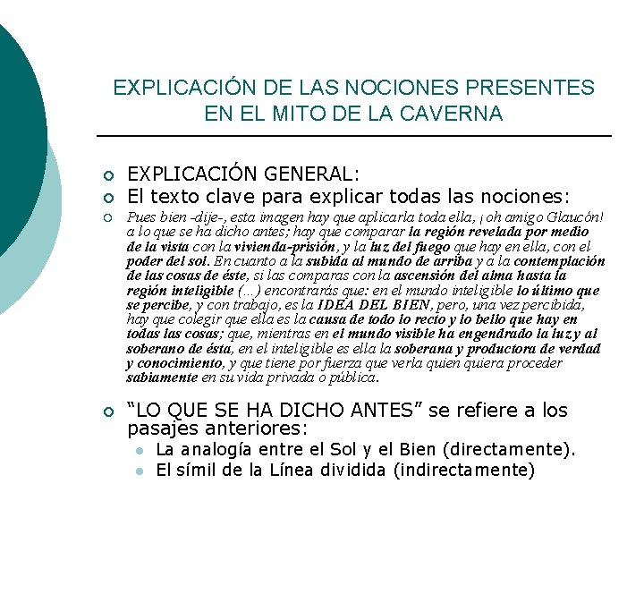 EXPLICACIÓN DE LAS NOCIONES PRESENTES EN EL MITO DE LA CAVERNA ¡ ¡ EXPLICACIÓN EXPLICACIÓN DE LAS NOCIONES PRESENTES EN EL MITO DE LA CAVERNA ¡ ¡ EXPLICACIÓN