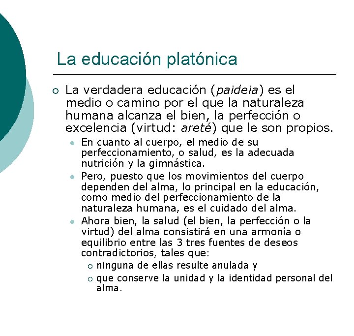 La educación platónica ¡ La verdadera educación (paideia) es el medio o camino por La educación platónica ¡ La verdadera educación (paideia) es el medio o camino por
