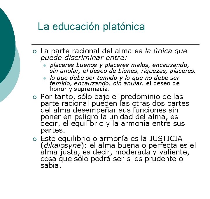 La educación platónica ¡ La parte racional del alma es la única que puede La educación platónica ¡ La parte racional del alma es la única que puede