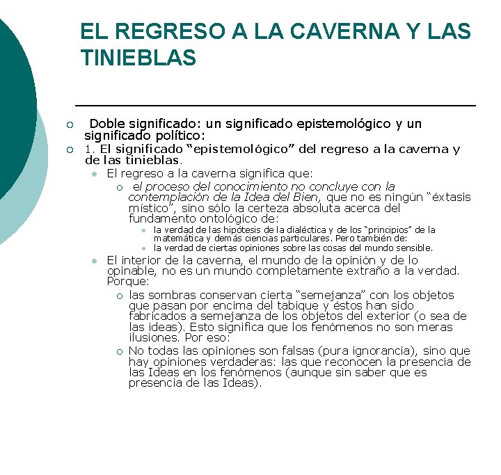 EL REGRESO A LA CAVERNA Y LAS TINIEBLAS ¡ ¡ Doble significado: un significado EL REGRESO A LA CAVERNA Y LAS TINIEBLAS ¡ ¡ Doble significado: un significado