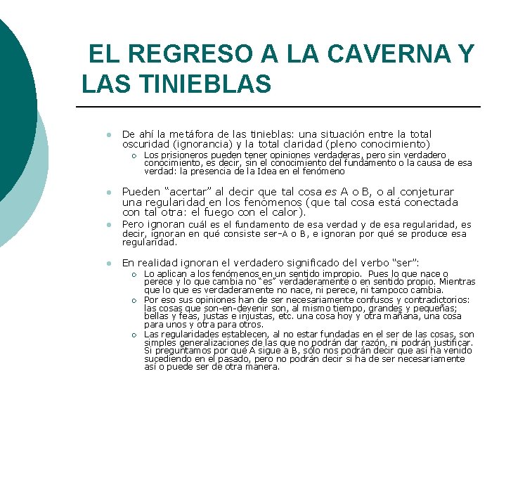 EL REGRESO A LA CAVERNA Y LAS TINIEBLAS l De ahí la metáfora de EL REGRESO A LA CAVERNA Y LAS TINIEBLAS l De ahí la metáfora de