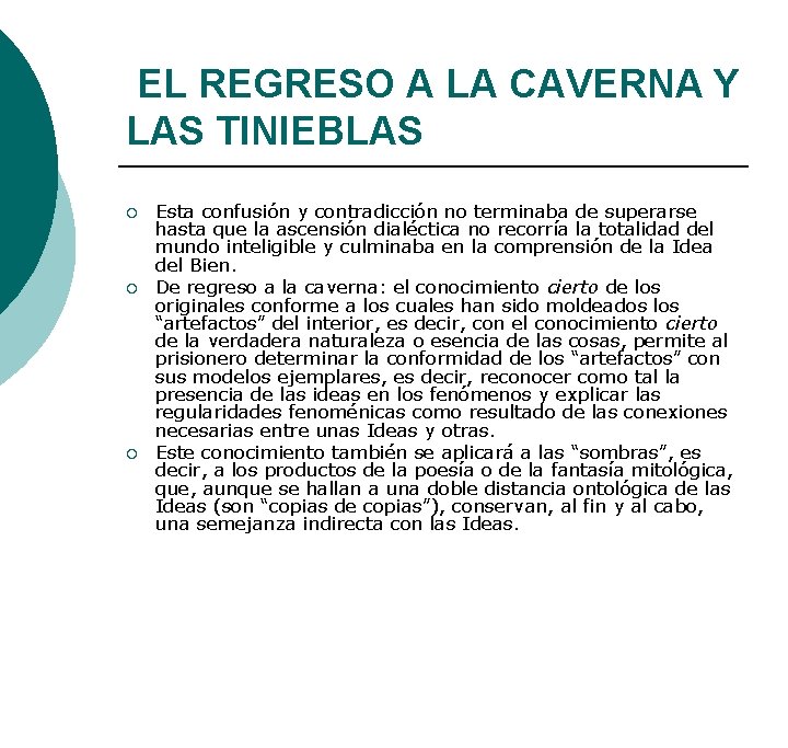 EL REGRESO A LA CAVERNA Y LAS TINIEBLAS ¡ ¡ ¡ Esta confusión y EL REGRESO A LA CAVERNA Y LAS TINIEBLAS ¡ ¡ ¡ Esta confusión y