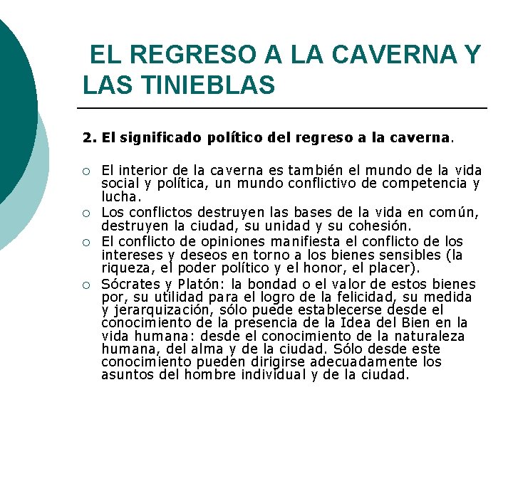 EL REGRESO A LA CAVERNA Y LAS TINIEBLAS 2. El significado político del regreso EL REGRESO A LA CAVERNA Y LAS TINIEBLAS 2. El significado político del regreso