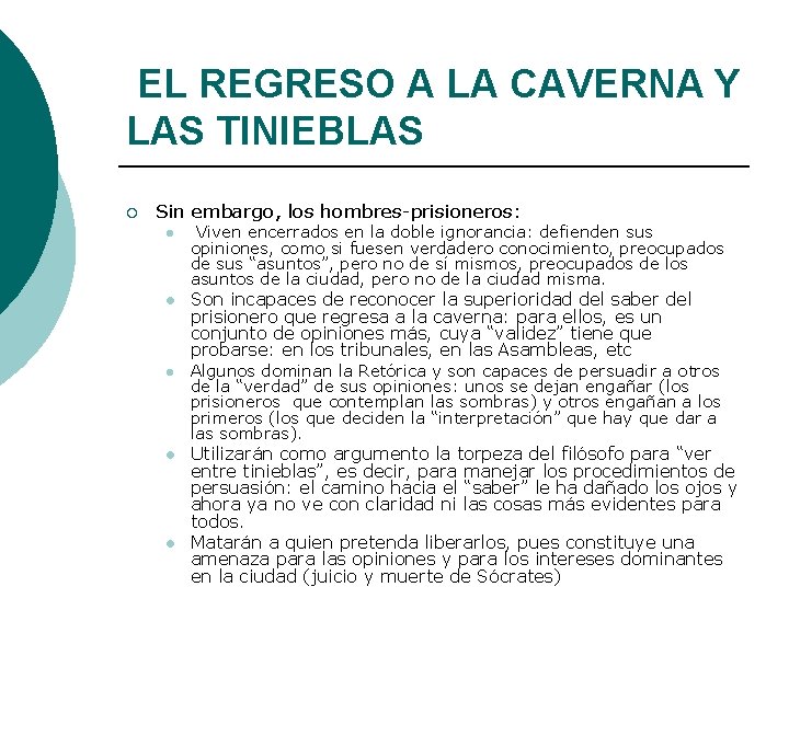 EL REGRESO A LA CAVERNA Y LAS TINIEBLAS ¡ Sin embargo, los hombres-prisioneros: l EL REGRESO A LA CAVERNA Y LAS TINIEBLAS ¡ Sin embargo, los hombres-prisioneros: l