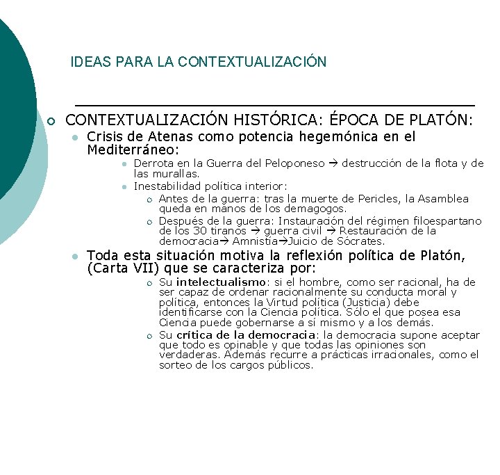 IDEAS PARA LA CONTEXTUALIZACIÓN ¡ CONTEXTUALIZACIÓN HISTÓRICA: ÉPOCA DE PLATÓN: l Crisis de Atenas IDEAS PARA LA CONTEXTUALIZACIÓN ¡ CONTEXTUALIZACIÓN HISTÓRICA: ÉPOCA DE PLATÓN: l Crisis de Atenas