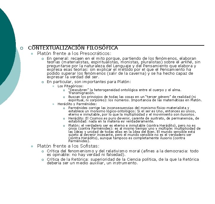 ¡ CONTEXTUALIZACIÓN FILOSÓFICA l Platón frente a los Presocráticos: ¡ ¡ En general: recaen ¡ CONTEXTUALIZACIÓN FILOSÓFICA l Platón frente a los Presocráticos: ¡ ¡ En general: recaen