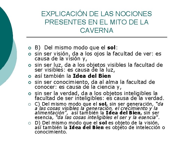 EXPLICACIÓN DE LAS NOCIONES PRESENTES EN EL MITO DE LA CAVERNA ¡ ¡ ¡ EXPLICACIÓN DE LAS NOCIONES PRESENTES EN EL MITO DE LA CAVERNA ¡ ¡ ¡