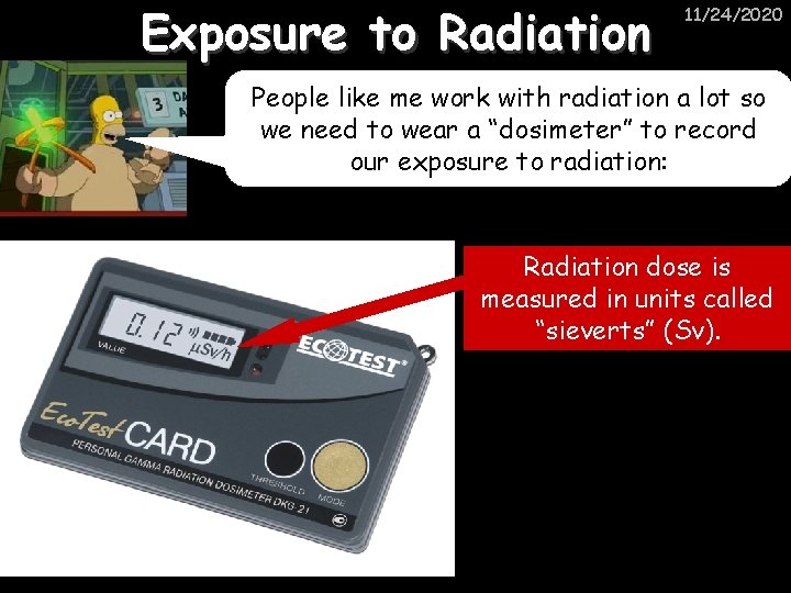 Exposure to Radiation 11/24/2020 People like me work with radiation a lot so we