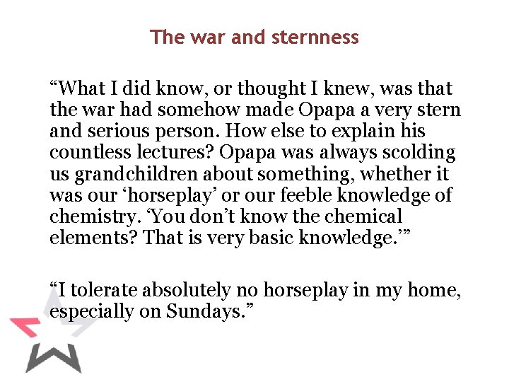 The war and sternness “What I did know, or thought I knew, was that