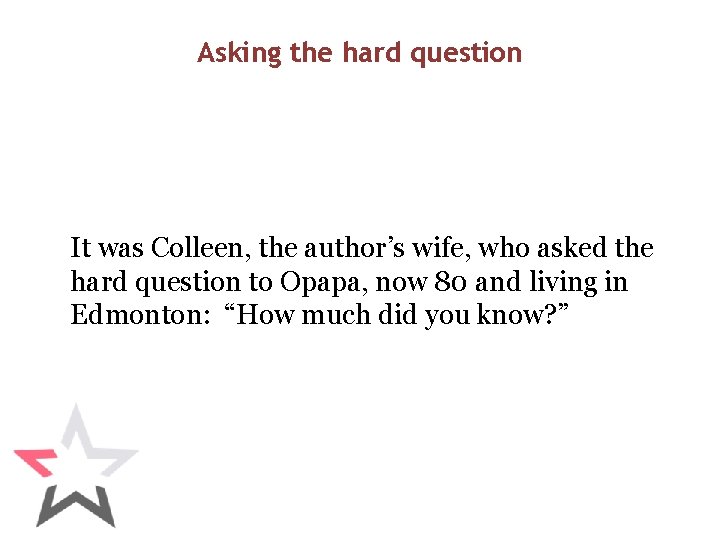 Asking the hard question It was Colleen, the author’s wife, who asked the hard