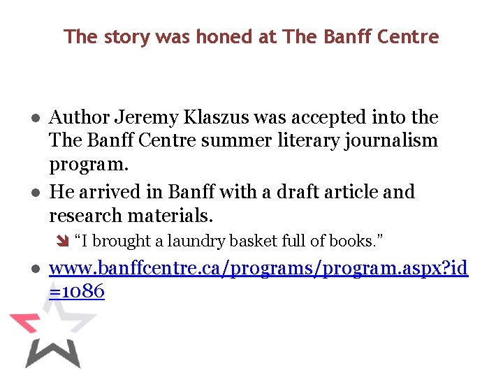 The story was honed at The Banff Centre ● Author Jeremy Klaszus was accepted