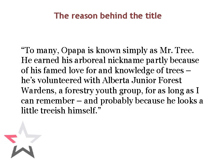 The reason behind the title “To many, Opapa is known simply as Mr. Tree.