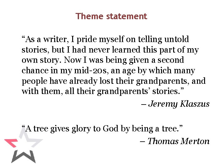 Theme statement “As a writer, I pride myself on telling untold stories, but I