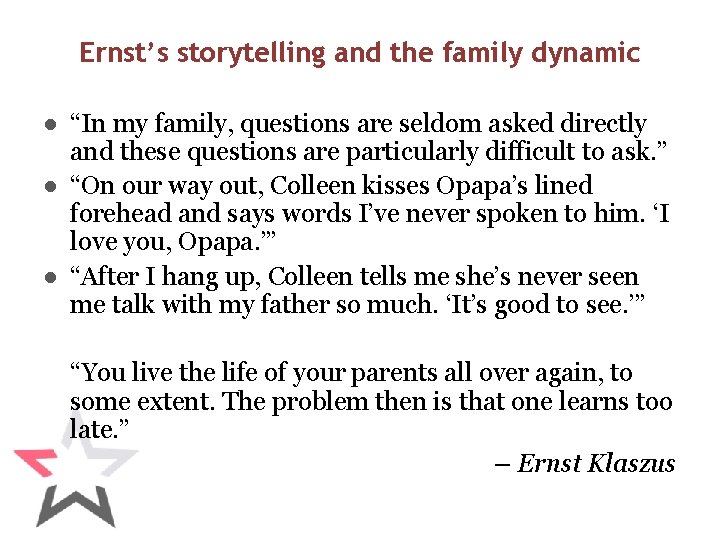 Ernst’s storytelling and the family dynamic ● “In my family, questions are seldom asked