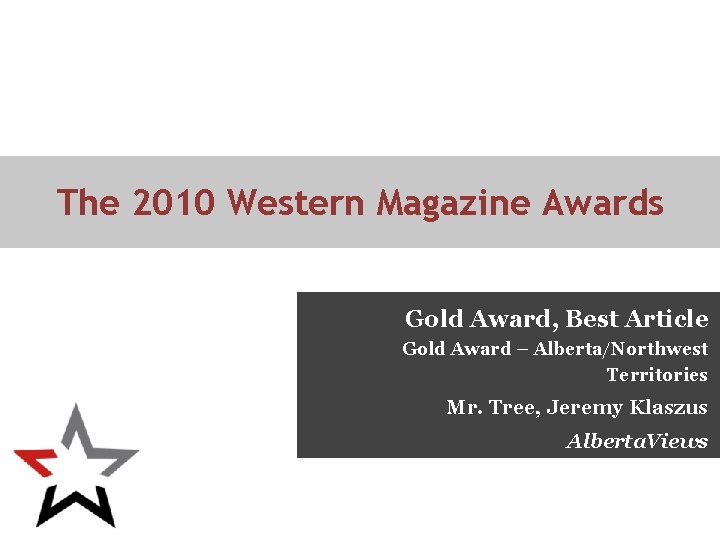 The 2010 Western Magazine Awards Gold Award, Best Article Gold Award – Alberta/Northwest Territories