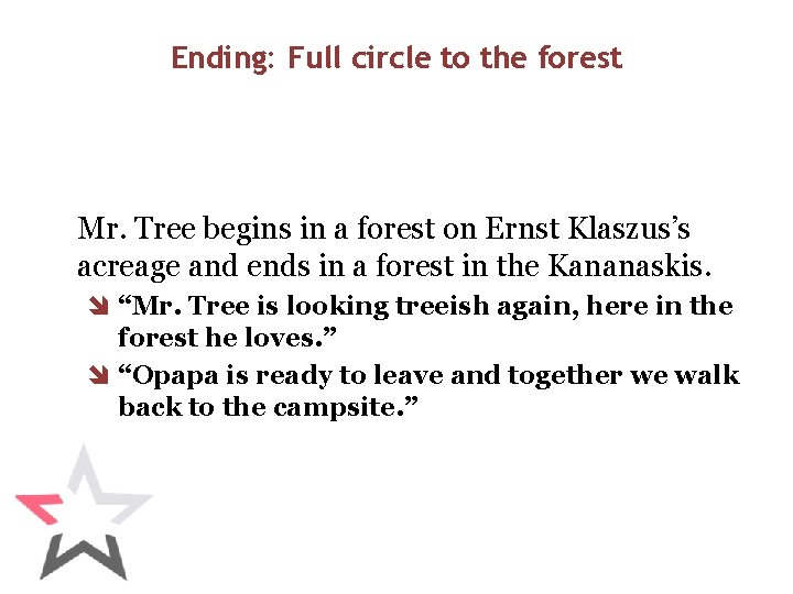 Ending: Full circle to the forest Mr. Tree begins in a forest on Ernst