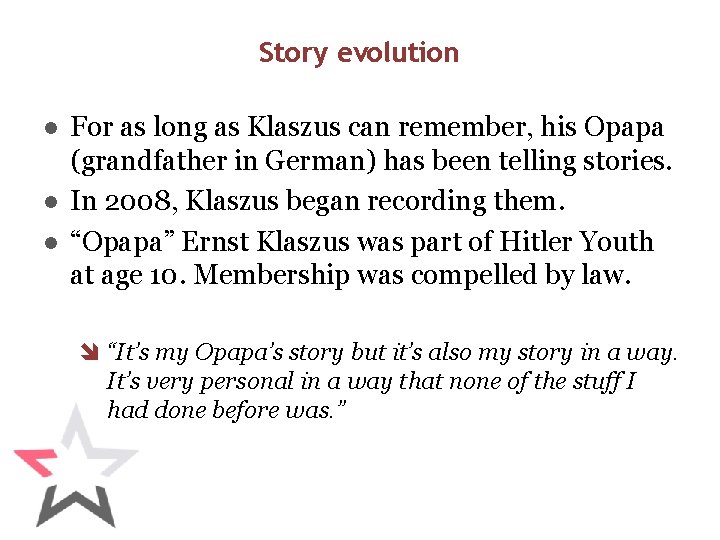 Story evolution ● For as long as Klaszus can remember, his Opapa (grandfather in