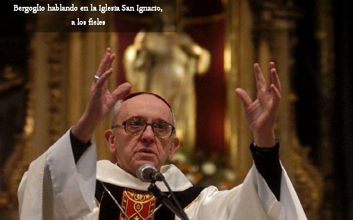 Bergoglio hablando en la Iglesia San Ignacio, a los fieles 