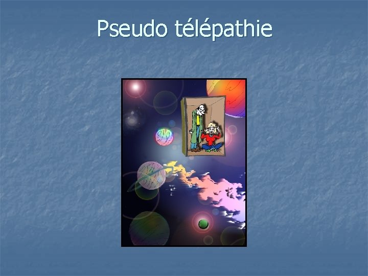 Pseudo télépathie 