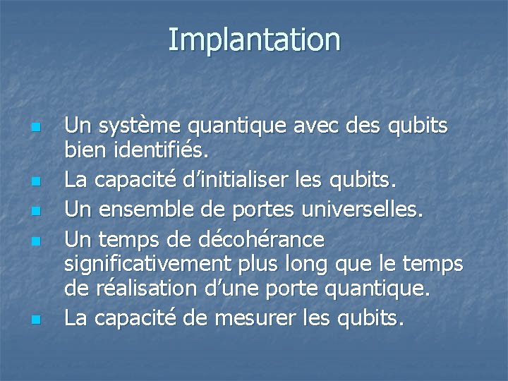 Implantation n n Un système quantique avec des qubits bien identifiés. La capacité d’initialiser