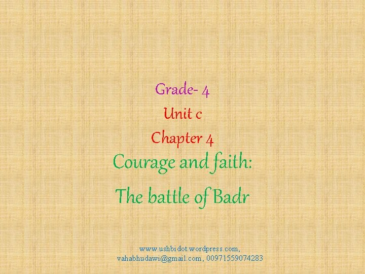 Grade- 4 Unit c Chapter 4 Courage and faith: The battle of Badr www. Grade- 4 Unit c Chapter 4 Courage and faith: The battle of Badr www.