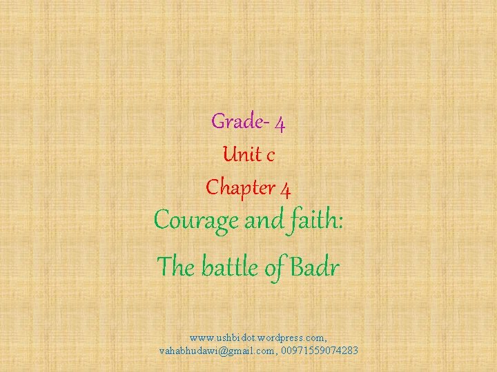 Grade- 4 Unit c Chapter 4 Courage and faith: The battle of Badr www.