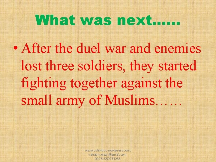 What was next…… • After the duel war and enemies lost three soldiers, they