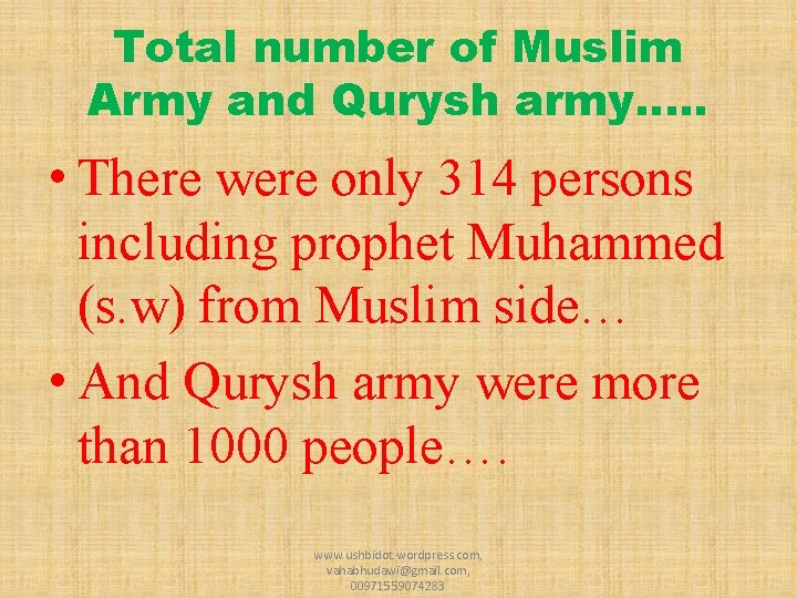 Total number of Muslim Army and Qurysh army…. . • There were only 314 Total number of Muslim Army and Qurysh army…. . • There were only 314