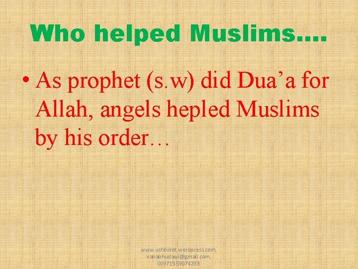 Who helped Muslims…. • As prophet (s. w) did Dua’a for Allah, angels hepled