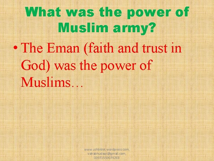 What was the power of Muslim army? • The Eman (faith and trust in What was the power of Muslim army? • The Eman (faith and trust in