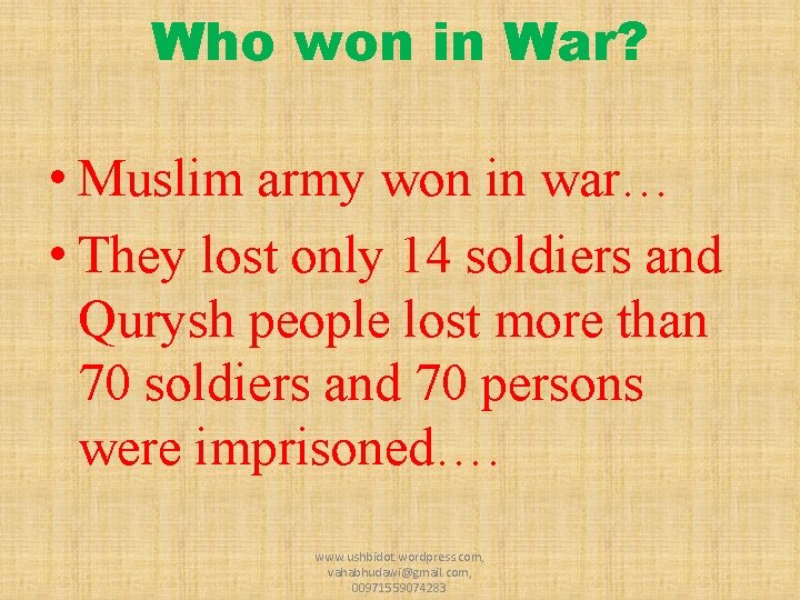 Who won in War? • Muslim army won in war… • They lost only