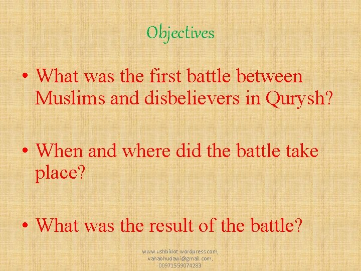 Objectives • What was the first battle between Muslims and disbelievers in Qurysh? • Objectives • What was the first battle between Muslims and disbelievers in Qurysh? •