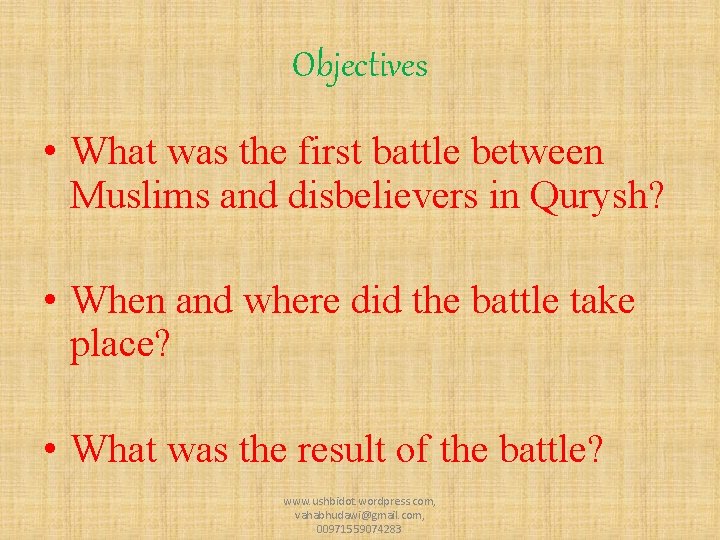 Objectives • What was the first battle between Muslims and disbelievers in Qurysh? •