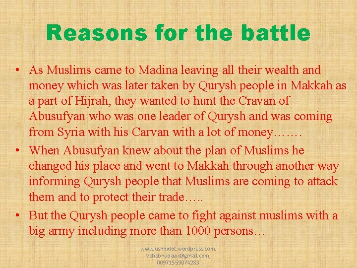 Reasons for the battle • As Muslims came to Madina leaving all their wealth Reasons for the battle • As Muslims came to Madina leaving all their wealth