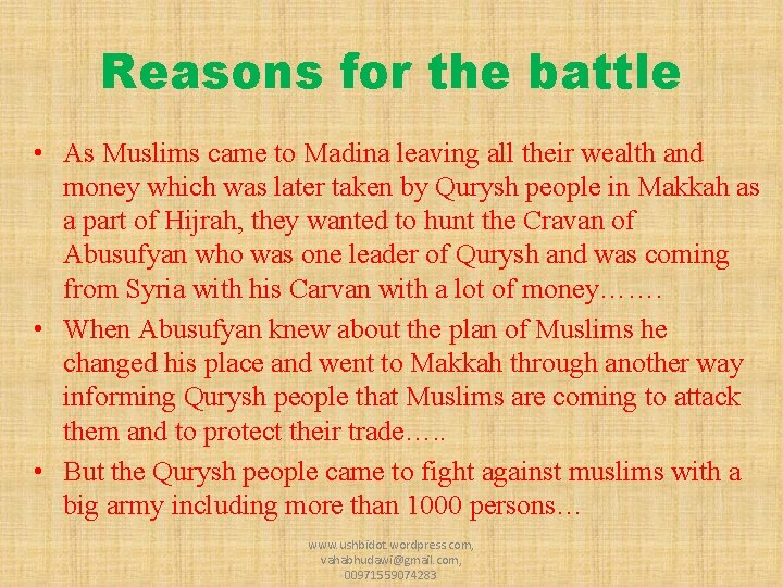 Reasons for the battle • As Muslims came to Madina leaving all their wealth