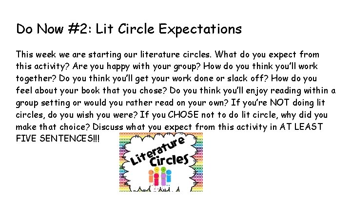 Do Now #2: Lit Circle Expectations This week we are starting our literature circles.