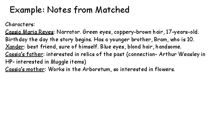 Example: Notes from Matched Characters: Cassia Maria Reyes: Narrator. Green eyes, coppery-brown hair, 17