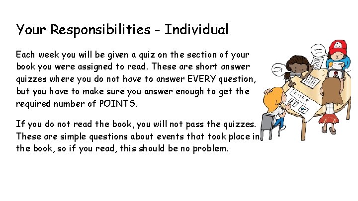 Your Responsibilities - Individual Each week you will be given a quiz on the