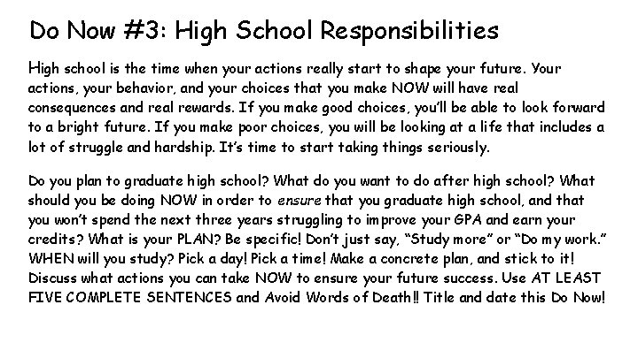 Do Now #3: High School Responsibilities High school is the time when your actions