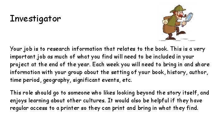 Investigator Your job is to research information that relates to the book. This is