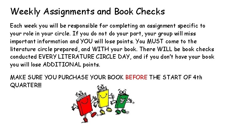 Weekly Assignments and Book Checks Each week you will be responsible for completing an