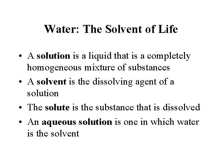 Water: The Solvent of Life • A solution is a liquid that is a