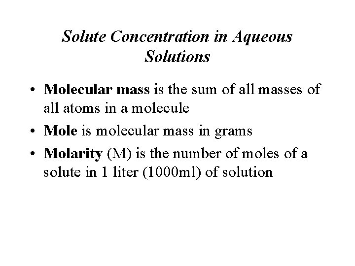 Solute Concentration in Aqueous Solutions • Molecular mass is the sum of all masses