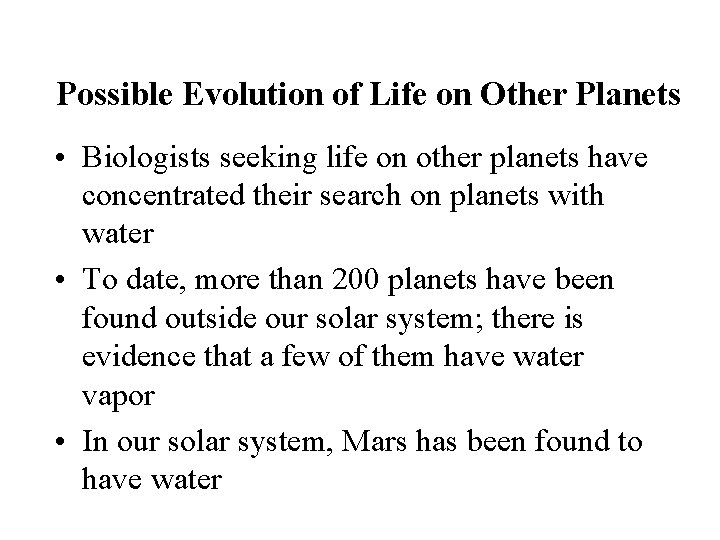 Possible Evolution of Life on Other Planets • Biologists seeking life on other planets