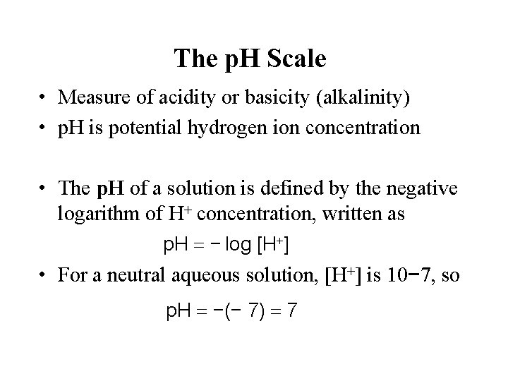 The p. H Scale • Measure of acidity or basicity (alkalinity) • p. H The p. H Scale • Measure of acidity or basicity (alkalinity) • p. H