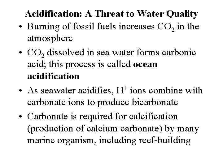 Acidification: A Threat to Water Quality • Burning of fossil fuels increases CO 2