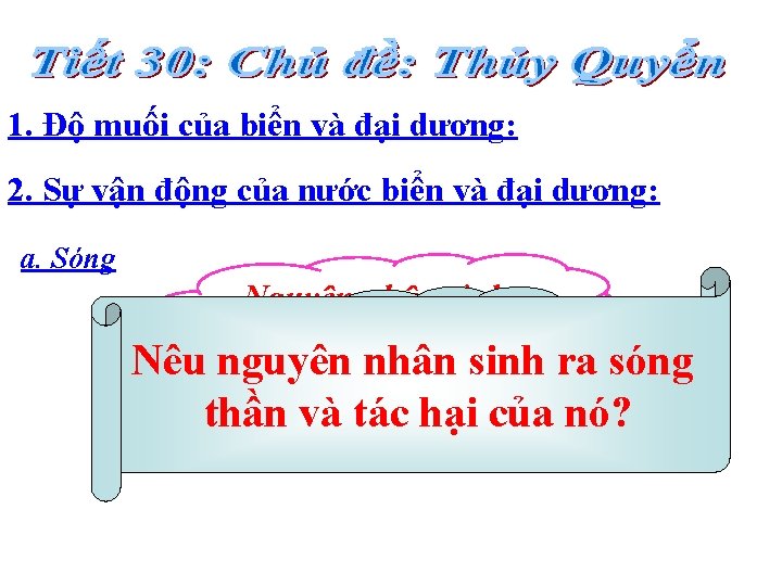 1. Độ muối của biển và đại dương: 2. Sự vận động của nước 1. Độ muối của biển và đại dương: 2. Sự vận động của nước